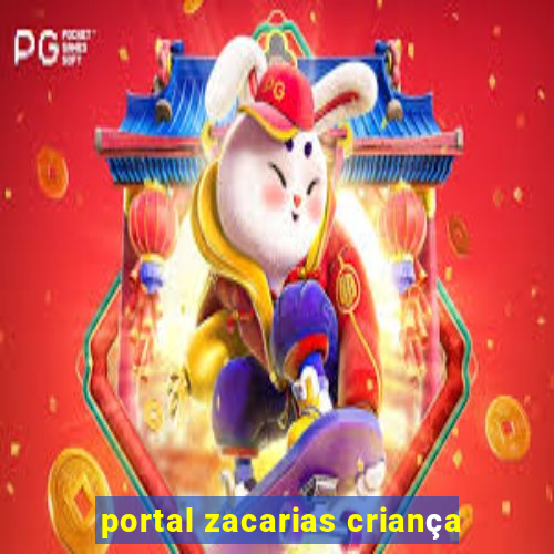 portal zacarias criança